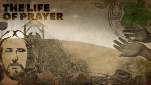 life of prayer