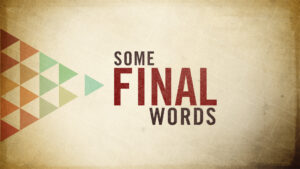 some-final-words